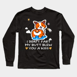 I Didn't Fart My Butt Blew You A Kiss (73) Long Sleeve T-Shirt